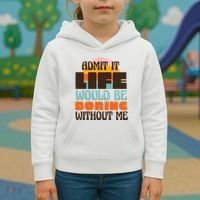 Admit It Life Would Be Boring Without Me Funny Kids Hoodie thumb 3