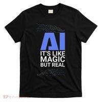 Ai Its Like Magic But Real Artificial Intelligence Geek Gift T-Shirt thumb 0