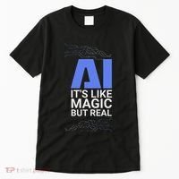 Ai Its Like Magic But Real Artificial Intelligence Geek Gift Tall T-Shirt thumb 0