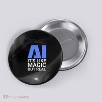 Ai Its Like Magic But Real Artificial Intelligence Geek Gift Button thumb 0
