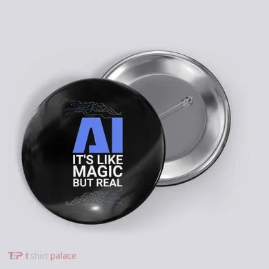 Ai Its Like Magic But Real Artificial Intelligence Geek Gift Button