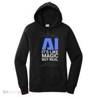 Ai Its Like Magic But Real Artificial Intelligence Geek Gift Women's Hoodie thumb 0