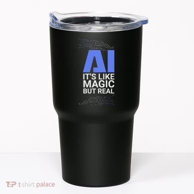 Ai Its Like Magic But Real Artificial Intelligence Geek Gift Tumbler