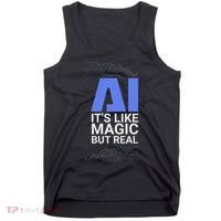 Ai Its Like Magic But Real Artificial Intelligence Geek Gift Tank Top thumb 0
