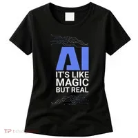 Ai Its Like Magic But Real Artificial Intelligence Geek Gift Women's T-Shirt thumb 0