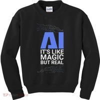 Ai Its Like Magic But Real Artificial Intelligence Geek Gift Kids Sweatshirt thumb 0