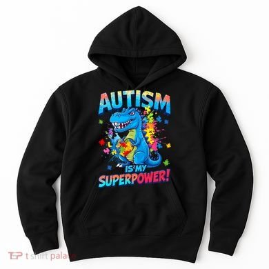 Autism Is My Superpower Dinosaur  Autism Awareness Hoodie