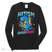 Autism Is My Superpower Dinosaur  Autism Awareness Long Sleeve Shirt thumb 0