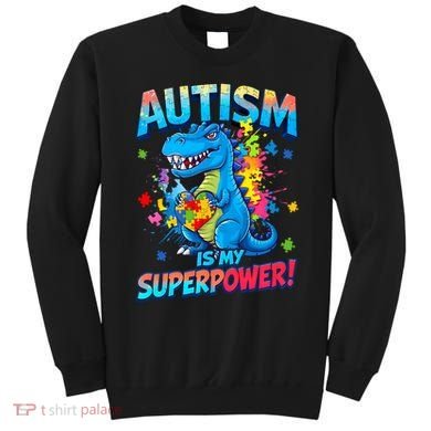 Autism Is My Superpower Dinosaur  Autism Awareness Sweatshirt