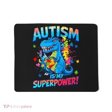 Autism Is My Superpower Dinosaur  Autism Awareness Mousepad