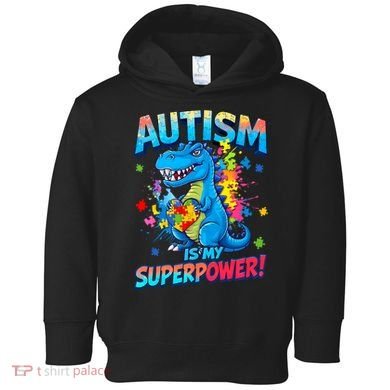 Autism Is My Superpower Dinosaur  Autism Awareness Toddler Hoodie