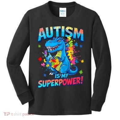 Autism Is My Superpower Dinosaur  Autism Awareness Kids Long Sleeve Shirt