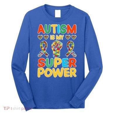 Autism Is My Super Power Long Sleeve Shirt
