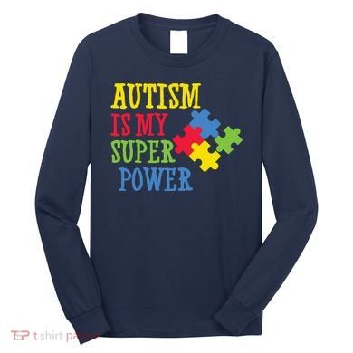Autism Is My Super Power Long Sleeve Shirt