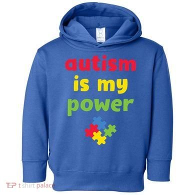 Autism Is My Power Autism Awareness Toddler Hoodie