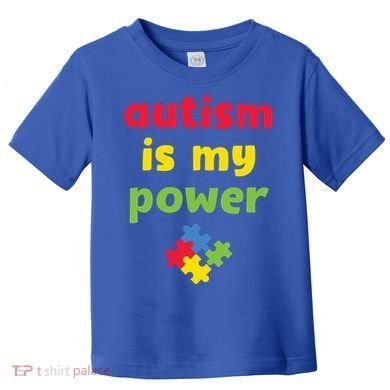 Autism Is My Power Autism Awareness Toddler T-Shirt