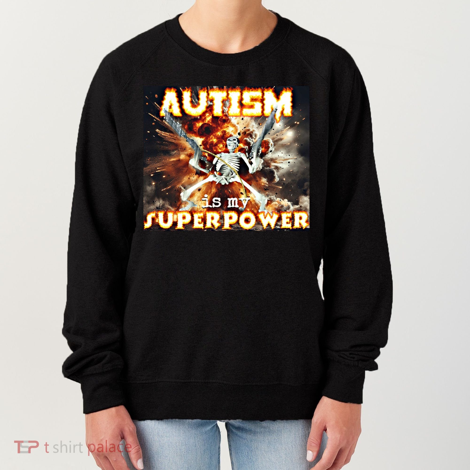Autism Is My Supper Power Hard Skeleton Meme Oddly Specific Gift Women's Sweatshirt