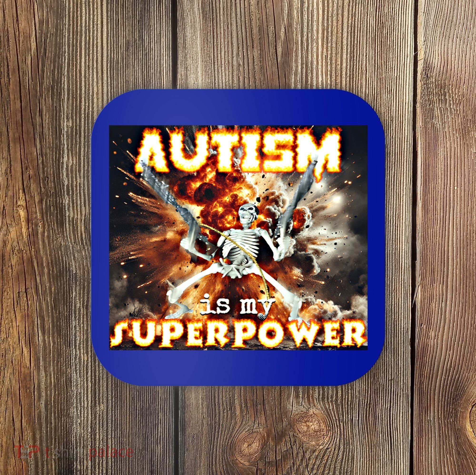 Autism Is My Supper Power Hard Skeleton Meme Oddly Specific Gift Coaster