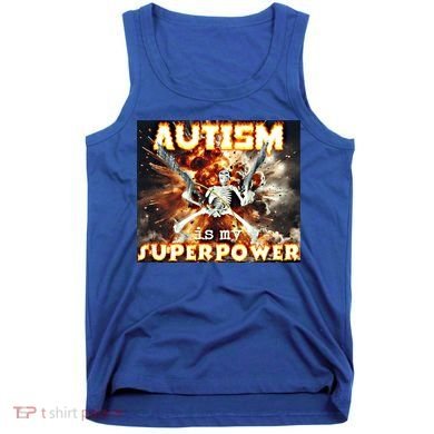Autism Is My Supper Power Hard Skeleton Meme Oddly Specific Gift Tank Top