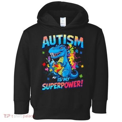Autism Is My Superpower Dinosaur Autism Awareness Toddler Hoodie