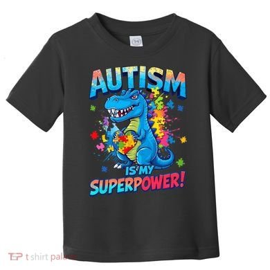 Autism Is My Superpower Dinosaur Autism Awareness Toddler T-Shirt