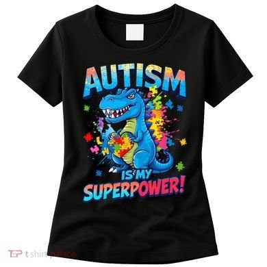 Autism Is My Superpower Dinosaur Autism Awareness Women's T-Shirt