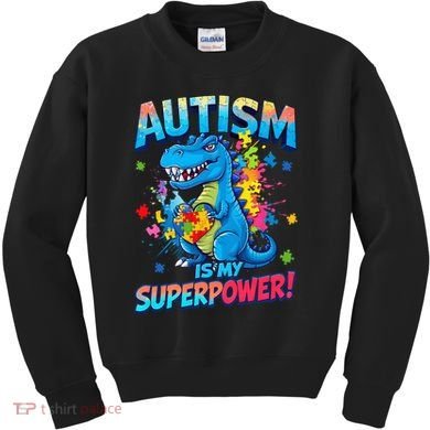 Autism Is My Superpower Dinosaur Autism Awareness Kids Sweatshirt