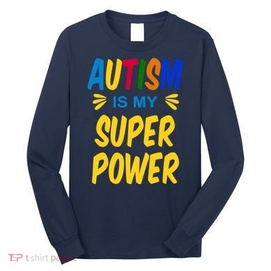 Autism Is My Super Power Long Sleeve Shirt