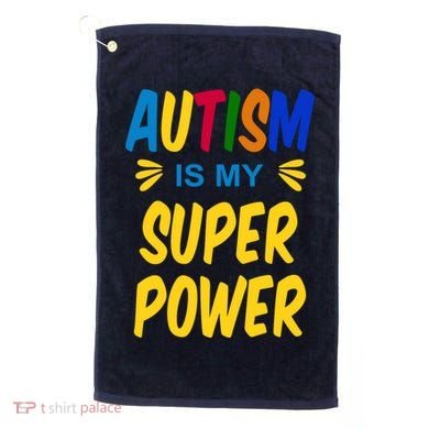 Autism Is My Super Power Golf Towel