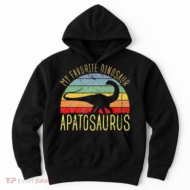 Apatosaurus Is My Favorite Dinosaur Dino Lovers Hoodie
