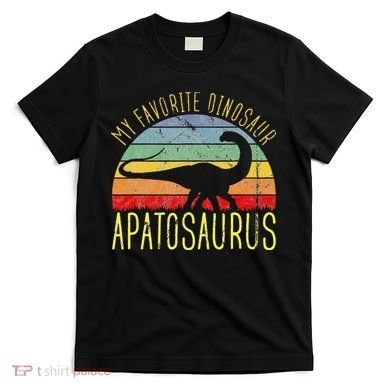 Apatosaurus Is My Favorite Dinosaur Dino Lovers T-Shirt