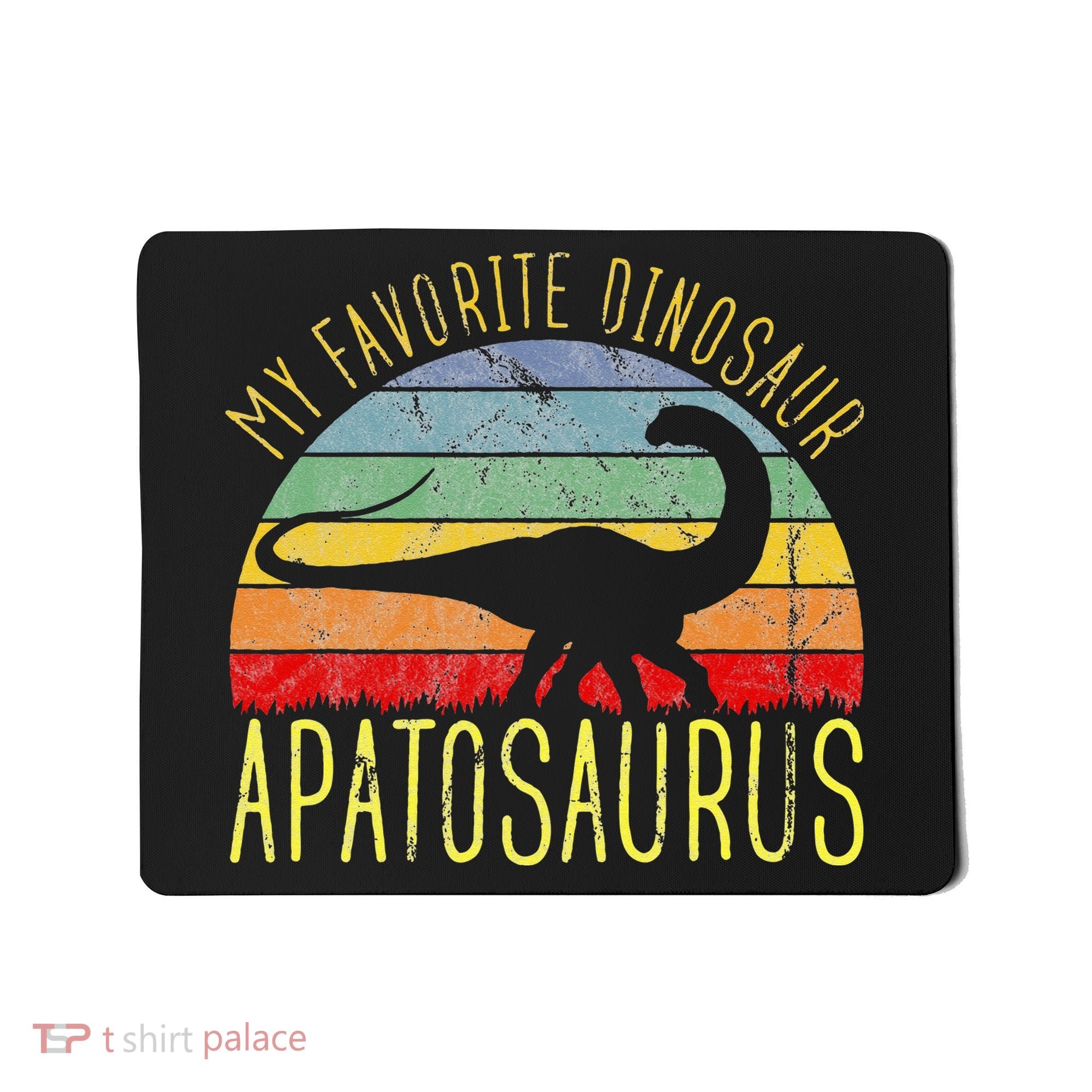 Apatosaurus Is My Favorite Dinosaur Dino Lovers Mousepad