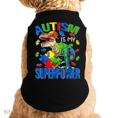 Autism Is My Superpower Autism Awareness Dinosaur Doggie Tank