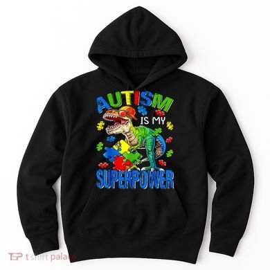 Autism Is My Superpower Autism Awareness Dinosaur Hoodie