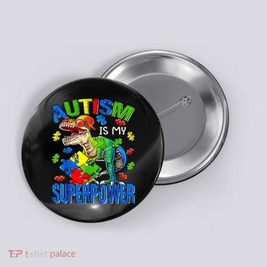 Autism Is My Superpower Autism Awareness Dinosaur Button