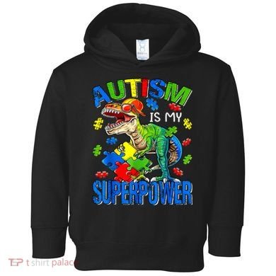 Autism Is My Superpower Autism Awareness Dinosaur Toddler Hoodie
