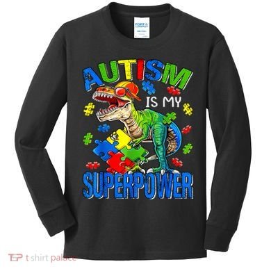 Autism Is My Superpower Autism Awareness Dinosaur Kids Long Sleeve Shirt