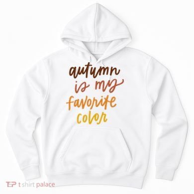 Autumn Is My Favorite Color Hoodie