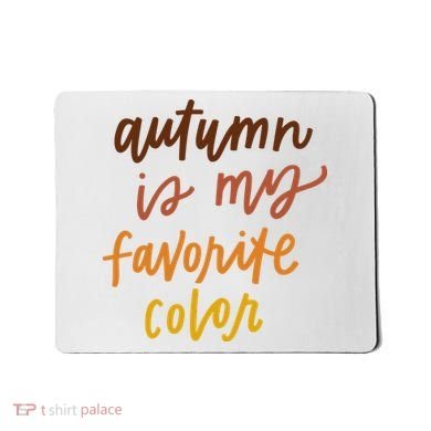 Autumn Is My Favorite Color Mousepad