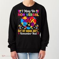 Autism I May Be Non Verbal But My Mama Ain't Remember That Women's Sweatshirt thumb 0