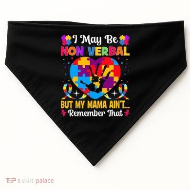 Autism I May Be Non Verbal But My Mama Ain't Remember That USA-Made Doggie Bandana
