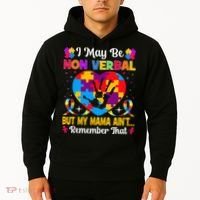 Autism I May Be Non Verbal But My Mama Ain't Remember That Hoodie thumb 2