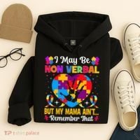 Autism I May Be Non Verbal But My Mama Ain't Remember That Hoodie thumb 4