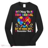Autism I May Be Non Verbal But My Mama Ain't Remember That Long Sleeve Shirt thumb 0