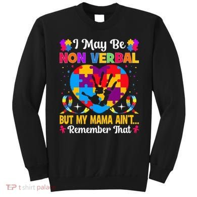 Autism I May Be Non Verbal But My Mama Ain't Remember That Sweatshirt