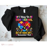 Autism I May Be Non Verbal But My Mama Ain't Remember That Sweatshirt thumb 2