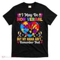 Autism I May Be Non Verbal But My Mama Ain't Remember That T-Shirt thumb 0