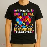 Autism I May Be Non Verbal But My Mama Ain't Remember That T-Shirt thumb 3