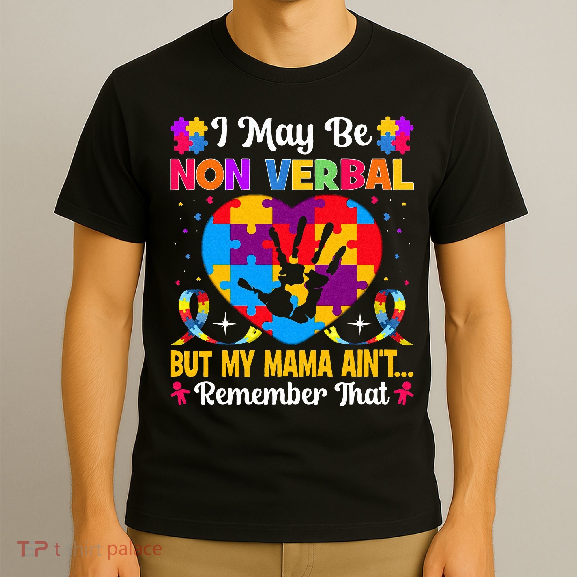 Autism I May Be Non Verbal But My Mama Ain't Remember That T-Shirt