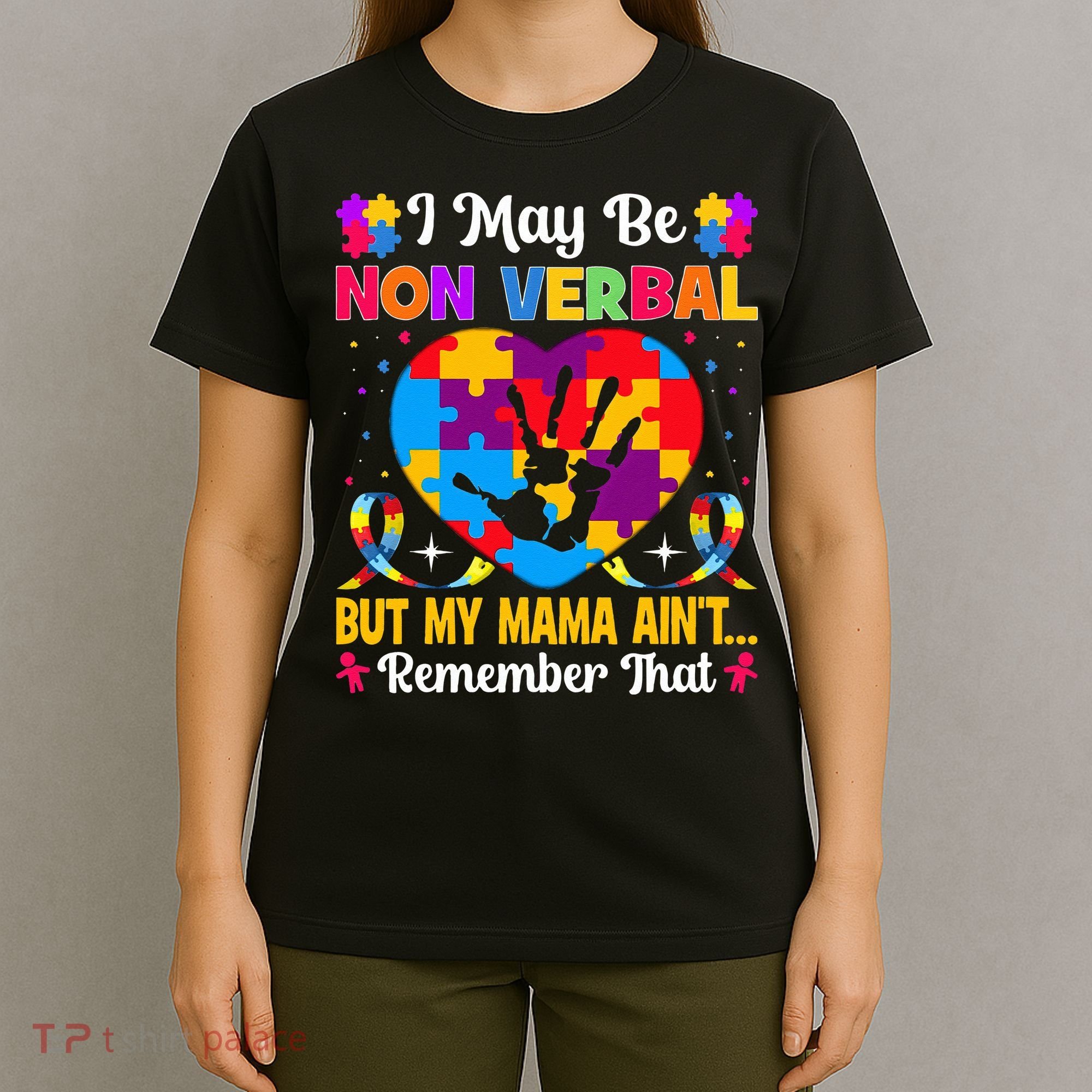 Autism I May Be Non Verbal But My Mama Ain't Remember That T-Shirt